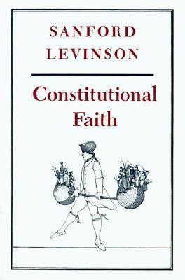 Constitutional Faith by Sanford Levinson