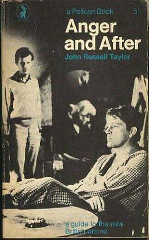 Anger and After: Guide to the New British Drama by John Russell Taylor