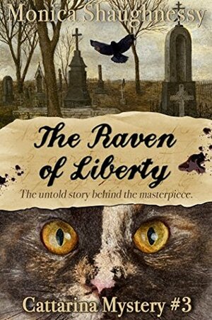 The Raven of Liberty: Cattarina Mystery #3 by Monica Shaughnessy