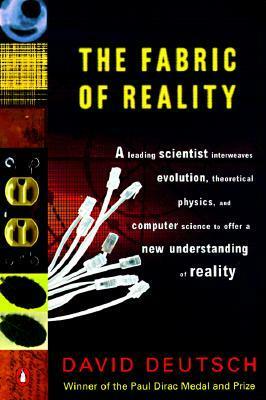 The Fabric of Reality: The Science of Parallel Universes--and Its Implications by David Deutsch