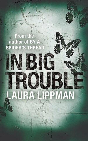 In Big Trouble by Laura Lippman