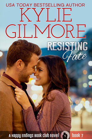 Resisting Fate by Kylie Gilmore