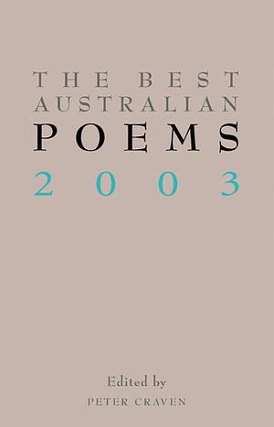 The Best Australian Poems 2003 by Peter Craven
