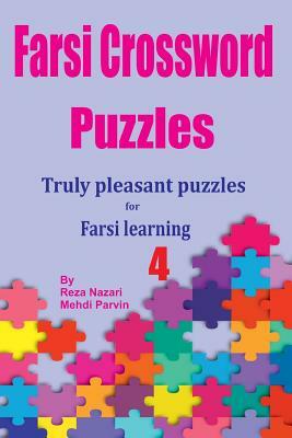 Farsi Crossword Puzzles 4: Truly Pleasant Puzzles for Farsi Learners by Reza Nazari, Mehdi Parvin