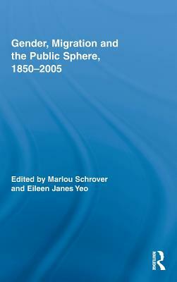 Gender, Migration, and the Public Sphere, 1850-2005 by 