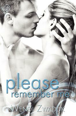 Please Remember Me by Wendi Zwaduk