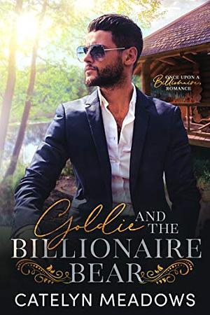 Goldie and the Billionaire Bear  by Catelyn Meadows