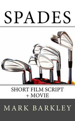 Spades: Short Film Script + Movie by Mark Barkley