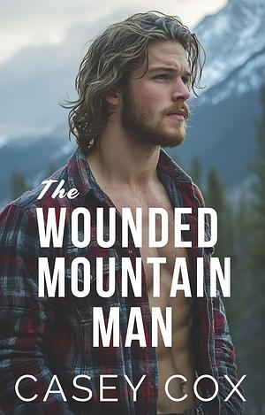 The Wounded Mountain Man by Casey Cox