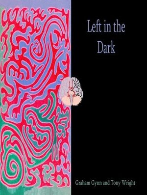 Left in the Dark by Graham Gynn, Tony Wright