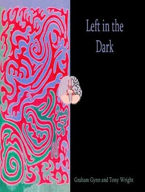 Left in the Dark by Tony Wright, Graham Gynn