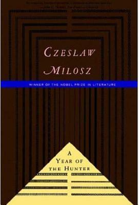 The Year of the Hunter by Czesław Miłosz