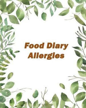 Food Diary Allergies: A Daily Food and Exercise Diary Track And Plan to Meet Your Diet Goals by Nancy Glynn