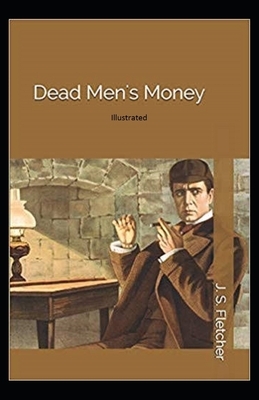 Dead Men's Money Illustrated by Joseph Smith Fletcher