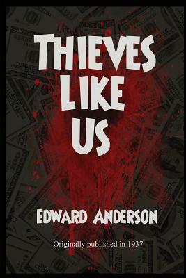 Thieves Like Us by Edward Anderson