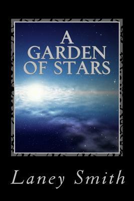 A Garden of Stars by Laney Smith