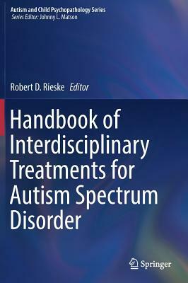 Handbook of Interdisciplinary Treatments for Autism Spectrum Disorder by 