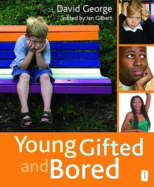 Young, Gifted and Bored by David George