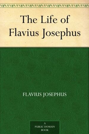 The Life of Flavius Josephus by William Whiston, Flavius Josephus