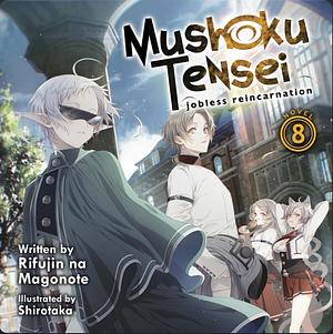 Mushoku Tensei: Jobless Reincarnation Vol. 8 by Rifujin na Magonote