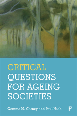 Critical Questions for Ageing Societies by Gemma Carney, Paul Nash