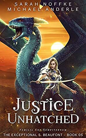 Justice Unhatched by Sarah Noffke, Michael Anderle