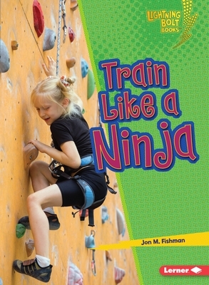 Train Like a Ninja by Jon M. Fishman