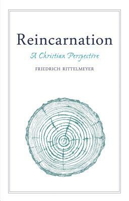 Reincarnation: A Christian Perspective by Friedrich Rittelmeyer