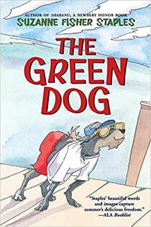 The Green Dog: A Mostly True Story by Suzanne Fisher Staples