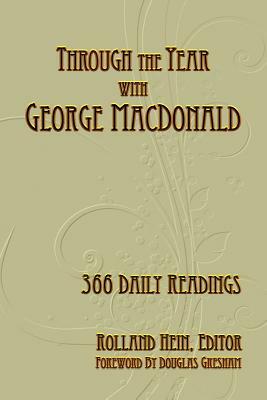Through the Year with George MacDonald: 366 Daily Readings by Rolland Hein