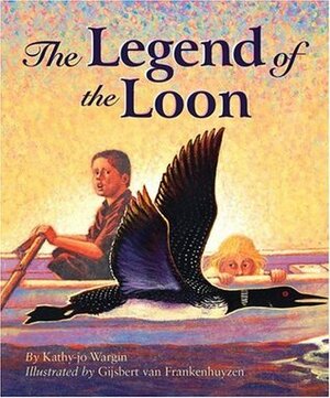 Legend of the Loon by Gisbert Van Frankemhuyzen, Kathy-jo Wargin