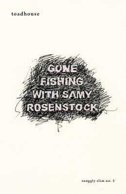 Gone Fishing with Samy Rosenstock by Graham Allan, Toadhouse