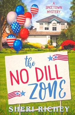 The No Dill Zone by Sheri Richey