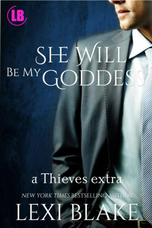 She Will Be My Goddess by Lexi Blake