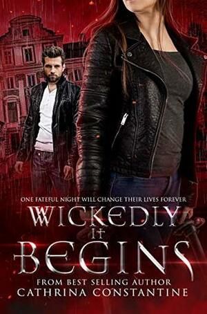 Wickedly It Begins by Cathrina Constantine