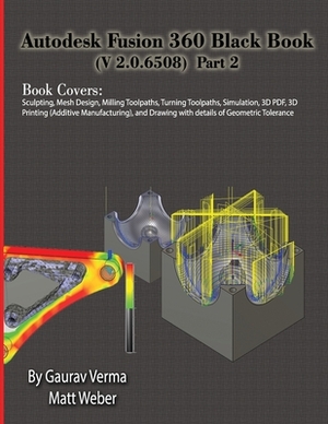 Autodesk Fusion 360 Black Book (V 2.0.6508) Part 2 by Matt Weber, Gaurav Verma