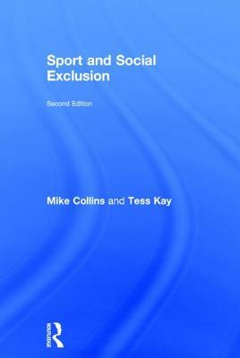 Sport and Social Exclusion: Second Edition by Tess Kay, Mike Collins, Michael F. Collins