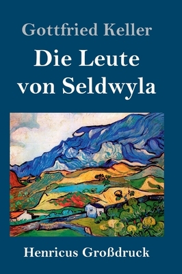 Die Leute von Seldwyla (Großdruck) by Gottfried Keller