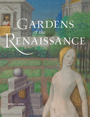 Gardens of the Renaissance by Bryan C. Keene