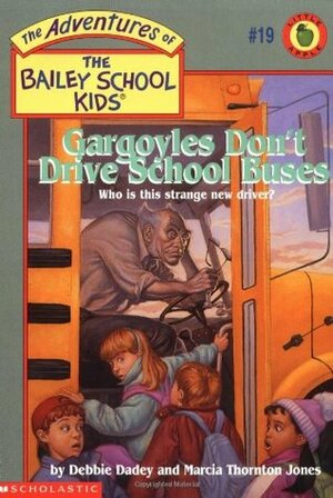 Gargoyles Don't Drive School Buses by Debbie Dadey, Marcia Thornton Jones, John Steven Gurney