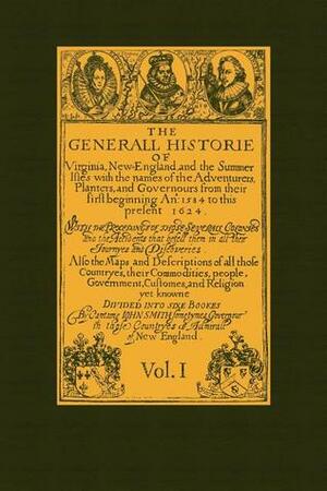 The Generall Historie of Virginia Vol 1 by John Smith