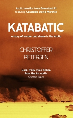 Katabatic: A short story of murder and shame in the Arctic by Christoffer Petersen