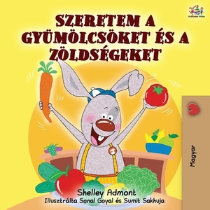 I Love to Eat Fruits and Vegetables (Hungarian Edition) by Kidkiddos Books, Shelley Admont