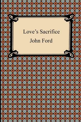 Love's Sacrifice by John Ford