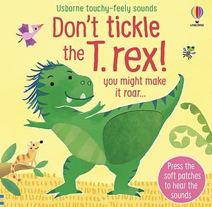 Don't Tickle the T-Rex! by Sam Taplin
