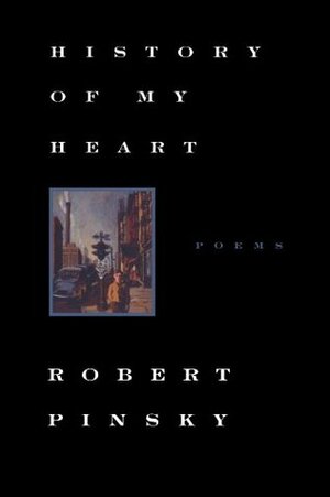 History of My Heart: Poems by Robert Pinsky