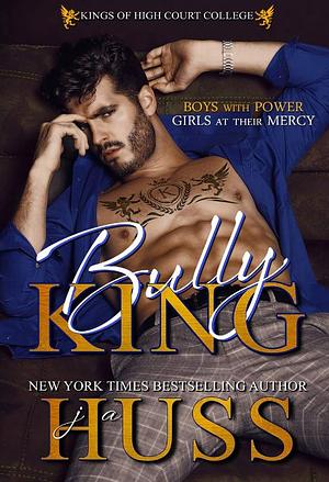 Bully King by J.A. Huss