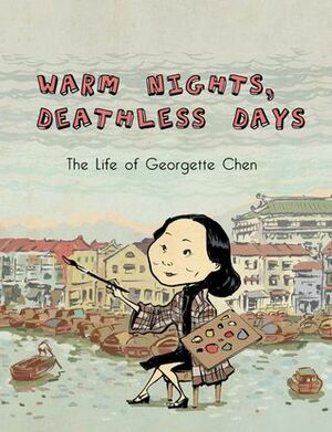 Warm Nights, Deathless Days: The Life of Georgette Chen by Sonny Liew