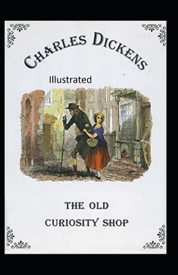 The Old Curiosity Shop Illustrated by Charles Dickens