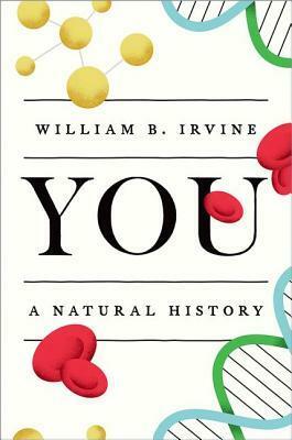 You: A Natural History by William B. Irvine